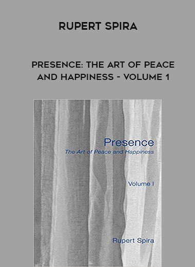 Rupert Spira - Presence: The Art of Peace and Happiness - Volume 1 digital download