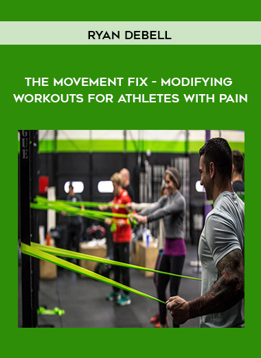 Ryan DeBell - The Movement Fix - Modifying Workouts For Athletes With Pain digital download