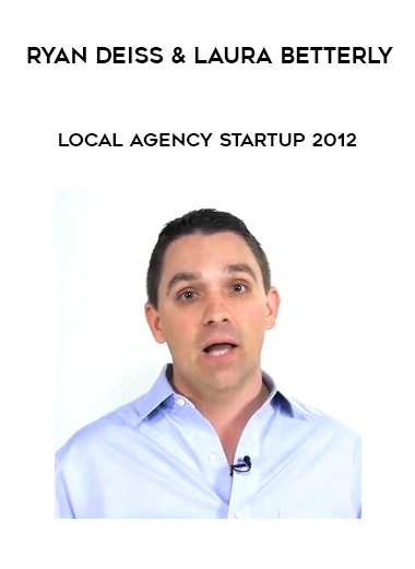 Ryan Deiss & Laura Betterly – Local Agency Startup 2012 digital download