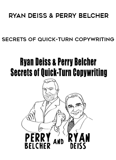 Ryan Deiss & Perry Belcher – Secrets of Quick-Turn Copywriting digital download