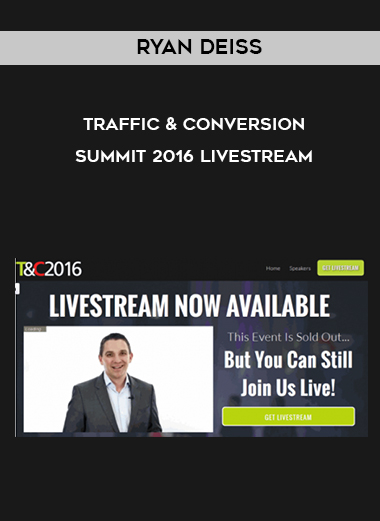 Ryan Deiss – Traffic & Conversion Summit 2016 Livestream digital download