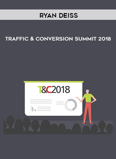 Ryan Deiss – Traffic & Conversion Summit 2018 digital download