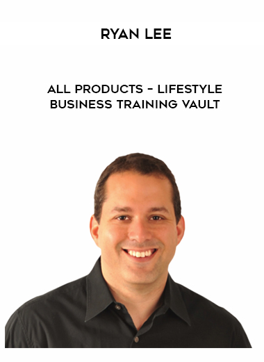 Ryan Lee - All products - Lifestyle Business Training Vault digital download