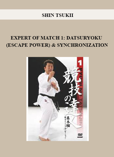 SHIN TSUKII - EXPERT OF MATCH 1: DATSURYOKU (ESCAPE POWER) & SYNCHRONIZATION digital download