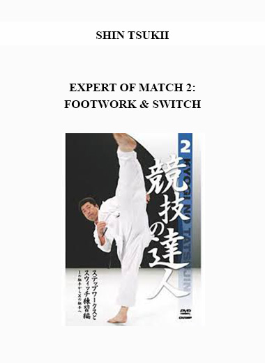 SHIN TSUKII - EXPERT OF MATCH 2: FOOTWORK & SWITCH digital download