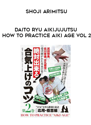 SHOJI ARIMITSU - DAITO RYU AIKIJUJUTSU: HOW TO PRACTICE AIKI AGE VOL 2 digital download