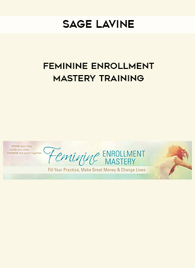 Sage Lavine - Feminine Enrollment Mastery Training digital download