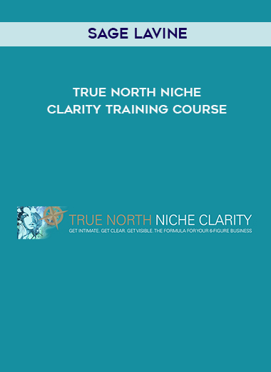 Sage Lavine – True North Niche Clarity Training Course digital download