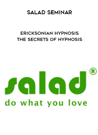 Salad Seminar – Ericksonian Hypnosis – The Secrets of Hypnosis digital download