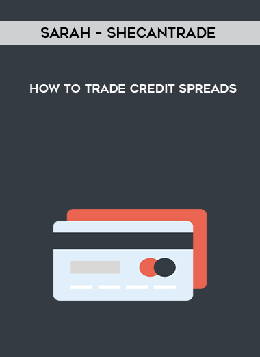 Sarah – Shecantrade – How to Trade Credit Spreads digital download