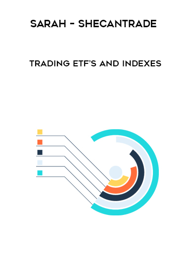 Sarah – Shecantrade – Trading ETF’s and Indexes digital download
