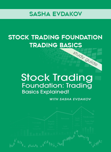 Sasha Evdakov – Stock Trading Foundation Trading Basics digital download