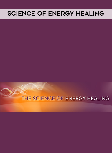 Science of Energy Healing digital download