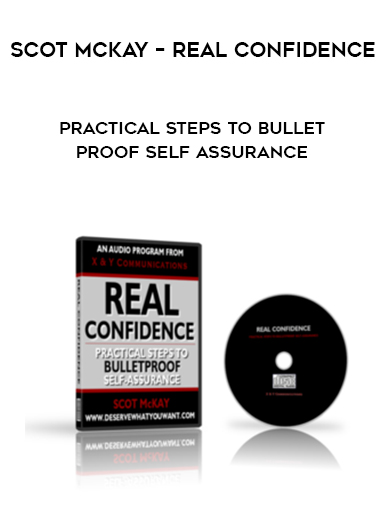 Scot McKay – Real Confidence – Practical Steps To Bullet Proof self assurance digital download