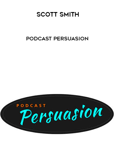 Scott Smith – Podcast Persuasion digital download