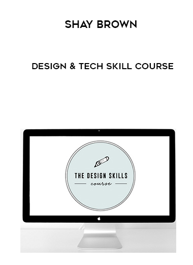 Shay Brown – Design & Tech Skill Course digital download
