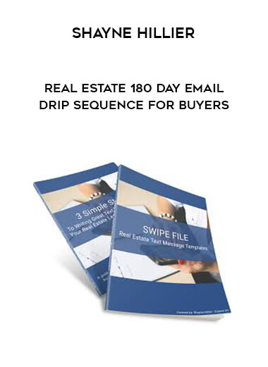 Shayne Hillier - Real Estate 180 Day Email Drip Sequence For Buyers digital download
