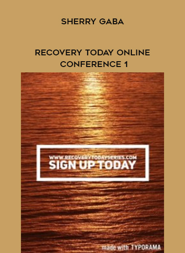 Sherry Gaba - Recovery Today Online Conference 1 digital download