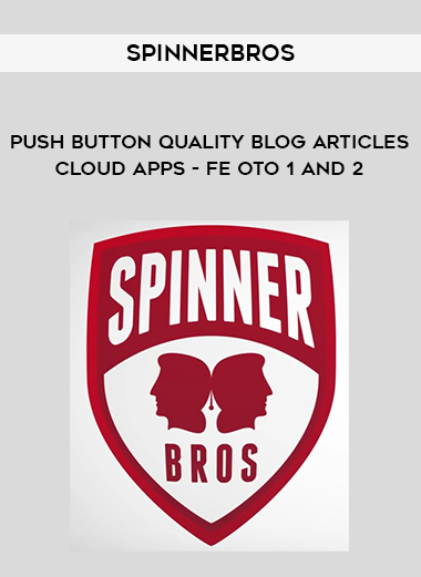 SpinnerBros - Push Button Quality Blog Articles Cloud Apps - FE OTO 1 and 2 digital download