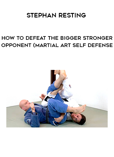 Stephan Resting - How to Defeat the Bigger Stronger Opponent (Martial Art Self Defense digital download