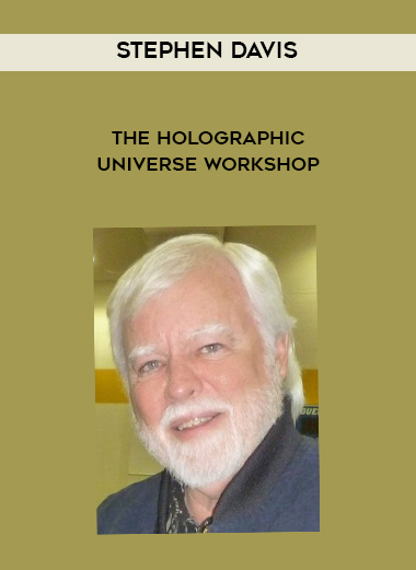 Stephen Davis - The Holographic Universe Workshop digital download