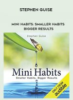Stephen Guise - Mini Habits: Smaller Habits