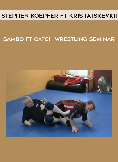 Stephen Koepfer ft Kris Iatskevkii - Sambo ft Catch Wrestling Seminar digital download