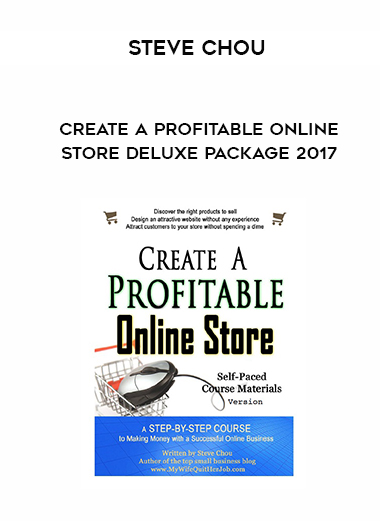 Steve Chou – Create A Profitable Online Store Deluxe Package 2017 digital download