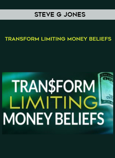 Steve G Jones -Transform Limiting Money Beliefs digital download