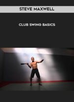 Steve Maxwell - Club Swing Basics digital download