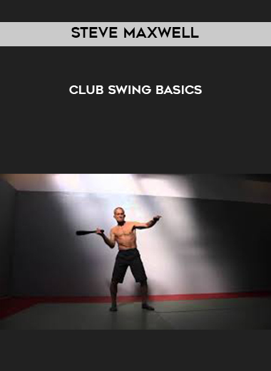 Steve Maxwell - Club Swing Basics digital download