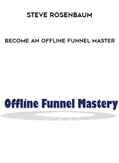 Steve Rosenbaum – Become an Offline Funnel Master digital download