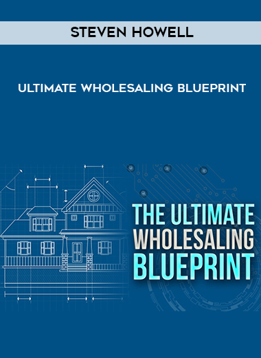 Steven Howell – Ultimate Wholesaling Blueprint digital download