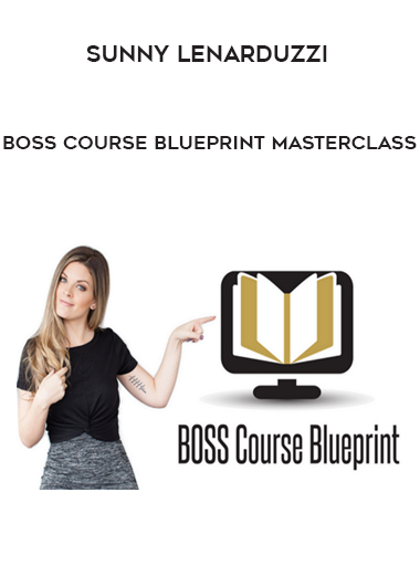 Sunny Lenarduzzi  – BOSS Course Blueprint Masterclass digital download
