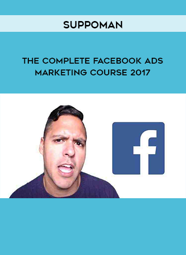 Suppoman  - The Complete Facebook Ads & Marketing Course 2017 digital download