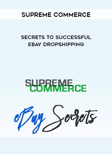 Supreme Commerce – Secrets To successful Ebay Dropshipping digital download