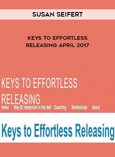 Susan Seifert-Keys to Effortless Releasing April 2017 digital download