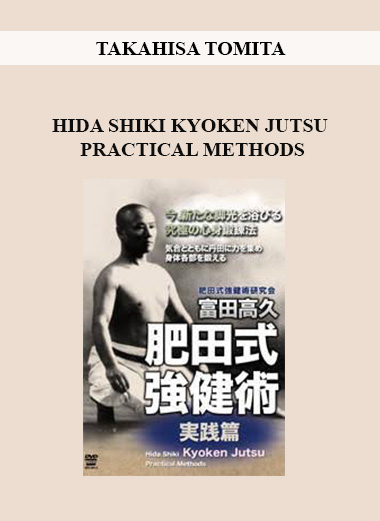 TAKAHISA TOMITA - HIDA SHIKI KYOKEN JUTSU PRACTICAL METHODS digital download