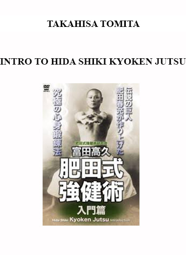 TAKAHISA TOMITA - INTRO TO HIDA SHIKI KYOKEN JUTSU digital download