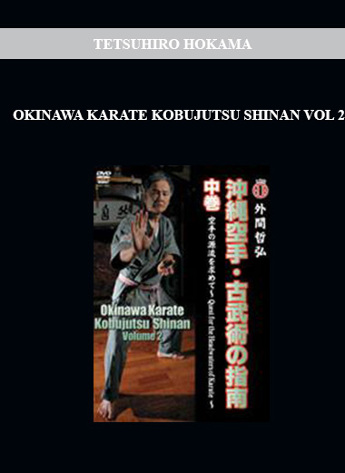 TETSUHIRO HOKAMA - OKINAWA KARATE KOBUJUTSU SHINAN VOL 2 digital download
