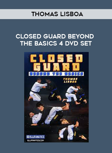 THOMAS LISBOA - CLOSED GUARD BEYOND THE BASICS 4 DVD SET digital download