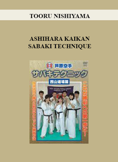 TOORU NISHIYAMA - ASHIHARA KAIKAN SABAKI TECHNIQUE digital download