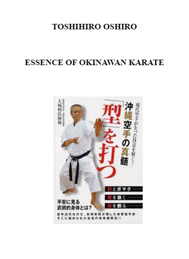 TOSHIHIRO OSHIRO - ESSENCE OF OKINAWAN KARATE digital download