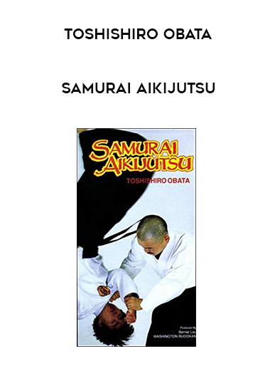 TOSHISHIRO OBATA - SAMURAI AIKIJUTSU digital download
