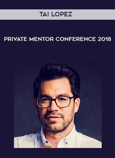 Tai Lopez – Private Mentor Conference 2018 digital download