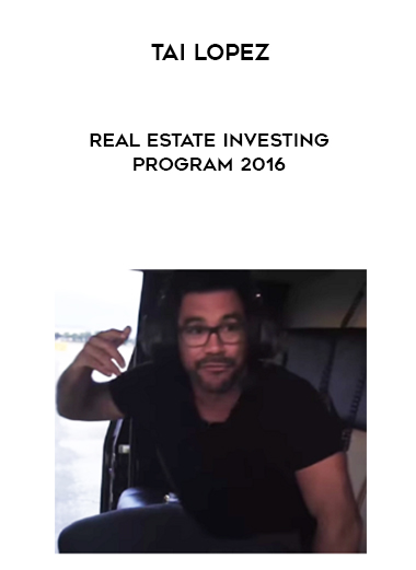 Tai Lopez – Real Estate Investing Program 2016 digital download