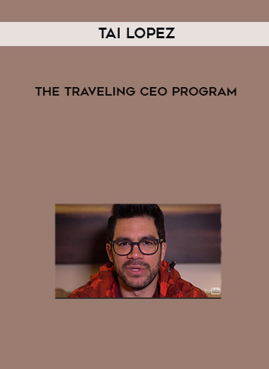 Tai Lopez – The Traveling CEO Program digital download