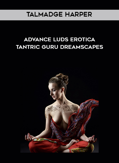 Talmadge Harper - Advance Luds Erotica - Tantric Guru DreamScapes digital download