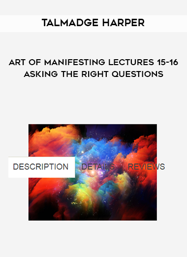Talmadge Harper - Art of Manifesting Lectures 15-16 - Asking the right questions digital download