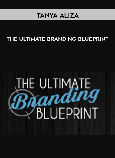 Tanya Aliza – The Ultimate Branding Blueprint digital download
